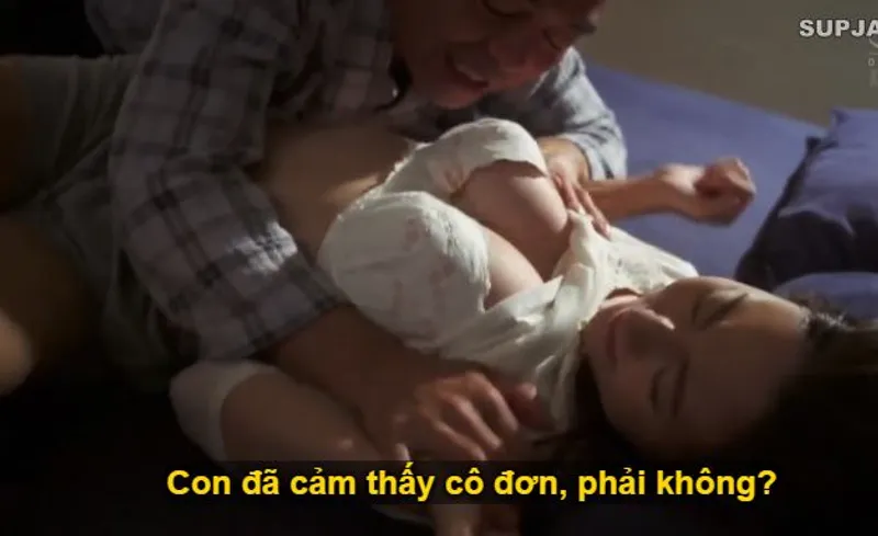 Nhìn con trai mải miết lao đầu vào việc, khiến bạn gái nó cô quạnh lẻ loi, bố chồng liều lĩnh đè hiếp con dâu.